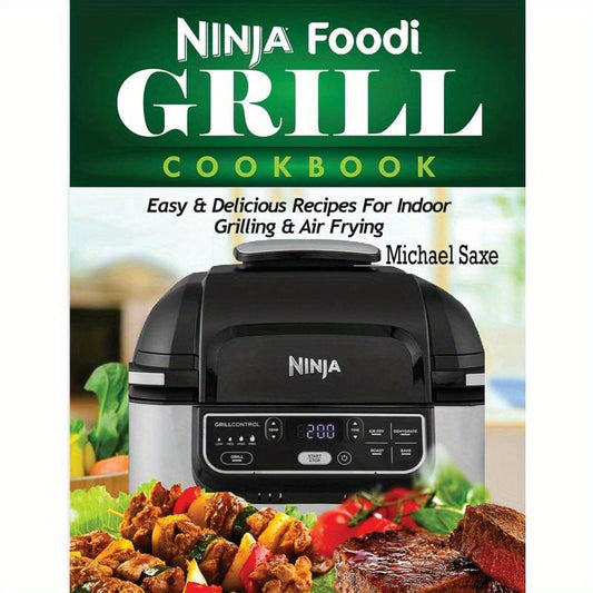 Ninja Foodi Grill Cookbook For Delicious Healthy Recipes